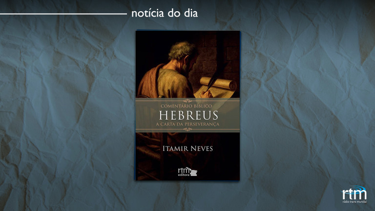 Comentário bíblico de Hebreus chega à Loja RTM